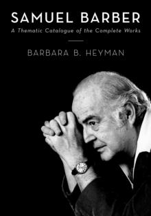 Samuel Barber : A Thematic Catalogue of the Complete Works