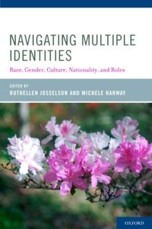 Navigating Multiple Identities : Race, Gender, Culture, Nationality, and Roles