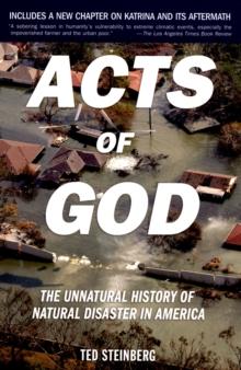 Acts of God : The Unnatural History of Natural Disaster in America