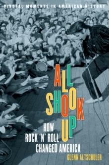 All Shook Up : How Rock 'n' Roll Changed America