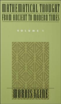 Mathematical Thought From Ancient to Modern Times, Volume 1