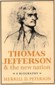 Thomas Jefferson and the New Nation : A Biography