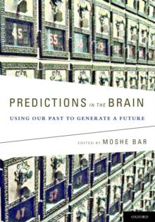 Predictions in the Brain : Using Our Past to Generate a Future