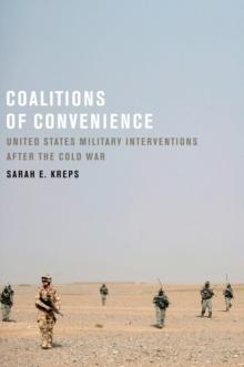 Coalitions of Convenience : United States Military Interventions after the Cold War