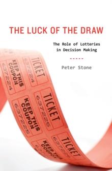 The Luck of the Draw : The Role of Lotteries in Decision Making