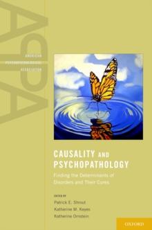 Causality and Psychopathology : Finding the Determinants of Disorders and their Cures