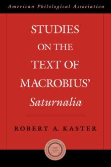 Studies on the Text of Macrobius' Saturnalia