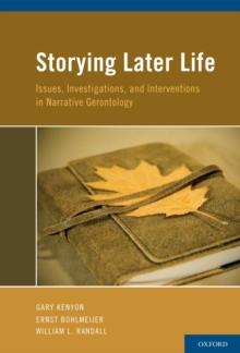 Storying Later Life : Issues, Investigations, and Interventions in Narrative Gerontology