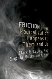 Friction : How Radicalization Happens to Them and Us