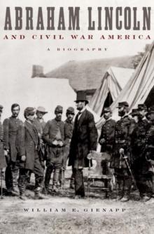 Abraham Lincoln and Civil War America : A Biography