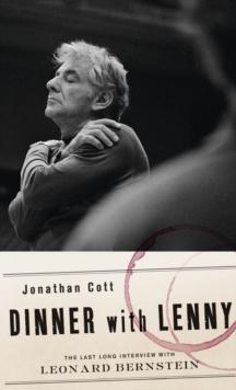 Dinner with Lenny : The Last Long Interview with Leonard Bernstein