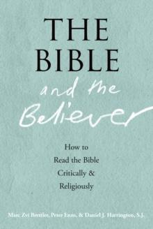 The Bible and the Believer : How to Read the Bible Critically and Religiously