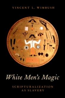 White Men's Magic : Scripturalization as Slavery