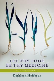 Let Thy Food Be Thy Medicine : Plants and Modern Medicine