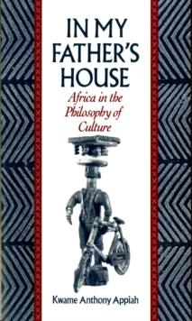 In My Father's House : Africa in the Philosophy of Culture