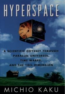 Hyperspace : A Scientific Odyssey through Parallel Universes, Time Warps, and the Tenth Dimension