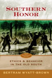 Southern Honor : Ethics and Behavior in the Old South