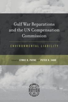 Gulf War Reparations and the UN Compensation Commission : Environmental Liability