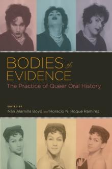 Bodies of Evidence : The Practice of Queer Oral History