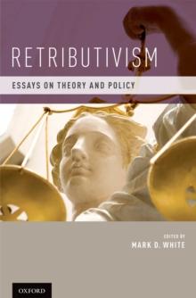 Retributivism : Essays on Theory and Policy