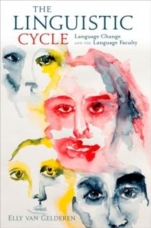 The Linguistic Cycle : Language Change and the Language Faculty