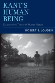 Kant's Human Being : Essays on His Theory of Human Nature