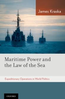 Maritime Power and the Law of the Sea: : Expeditionary Operations in World Politics