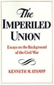 The Imperiled Union : Essays on the Background of the Civil War