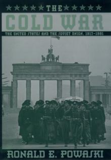 The Cold War : The United States and the Soviet Union, 1917-1991