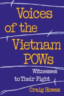 Voices of the Vietnam POWs : Witnesses to Their Fight