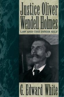 Justice Oliver Wendell Holmes : Law and the Inner Self