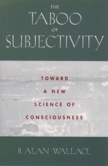 The Taboo of Subjectivity : Toward a New Science of Consciousness