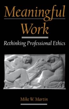 Meaningful Work : Rethinking Professional Ethics