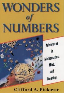 Wonders of Numbers : Adventures in Mathematics, Mind, and Meaning