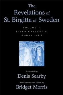 The Revelations of St. Birgitta of Sweden : Volume I: Liber Caelestis, Books I-III