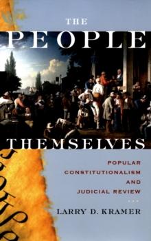 The People Themselves : Popular Constitutionalism and Judicial Review