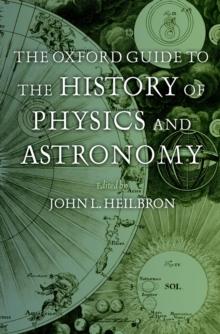 The Oxford Guide to the History of Physics and Astronomy