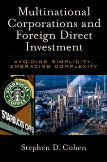 Multinational Corporations and Foreign Direct Investment : Avoiding Simplicity, Embracing Complexity