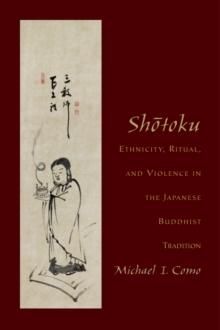 Shotoku : Ethnicity, Ritual, and Violence in the Japanese Buddhist Tradition