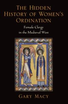 The Hidden History of Women's Ordination : Female Clergy in the Medieval West