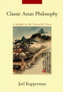 Classic Asian Philosophy : A Guide to the Essential Texts