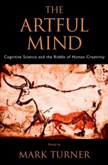 The Artful Mind : Cognitive Science and the Riddle of Human Creativity