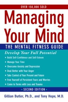 Managing Your Mind : The Mental Fitness Guide