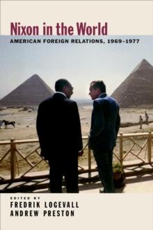 Nixon in the World : American Foreign Relations, 1969-1977