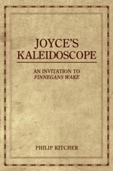 Joyce's Kaleidoscope : An Invitation to Finnegans Wake