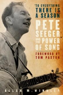 "To Everything There is a Season" : Pete Seeger and the Power of Song