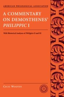 A Commentary on Demosthenes' Philippic I : With Rhetorical Analyses of Philippics II and III