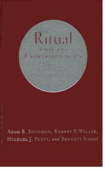 Ritual and Its Consequences : An Essay on the Limits of Sincerity