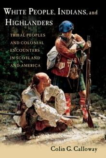 White People, Indians, and Highlanders : Tribal People and Colonial Encounters in Scotland and America