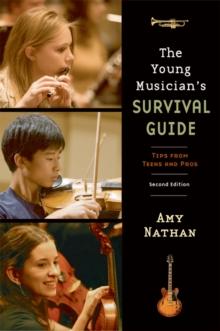 The Young Musician's Survival Guide : Tips from Teens and Pros